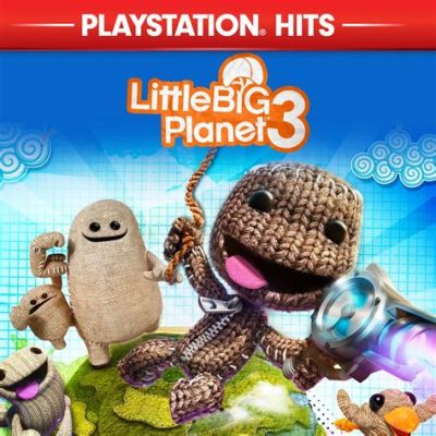  Little Big Planet 3: เกมผจญภัยน่ารักๆ ที่จะปลุกความคิดสร้างสรรค์ของคุณ!